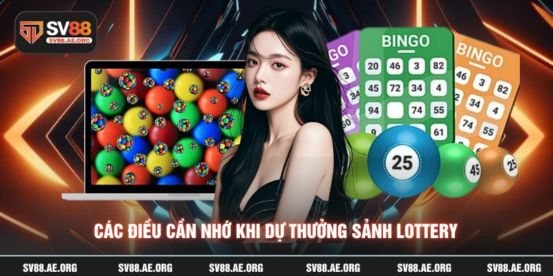 Các điều cần nhớ khi dự thưởng sảnh lottery