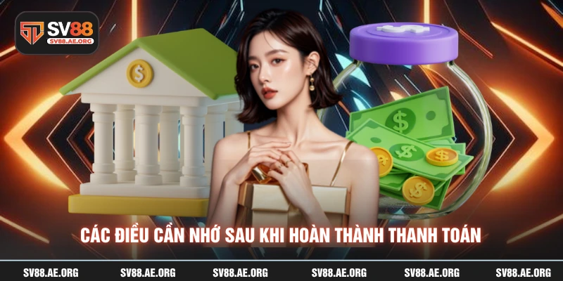 Các điều cần nhớ sau khi hoàn thành thanh toán