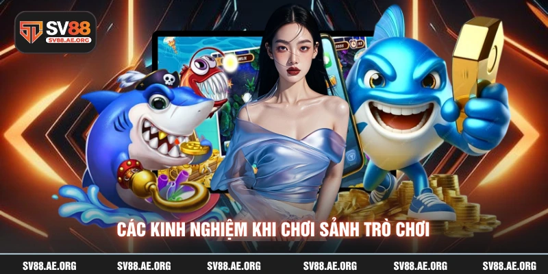Các kinh nghiệm khi chơi sảnh trò chơi