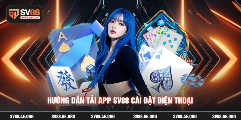 Hướng dẫn tải app SV88 cài đặt điện thoại