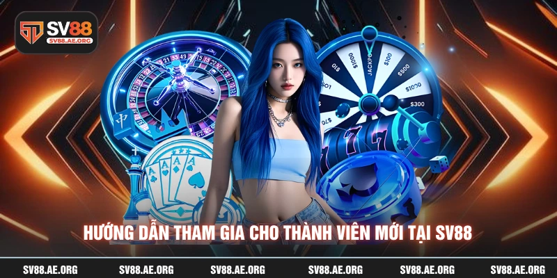 Hướng dẫn tham gia cho thành viên mới tại SV88