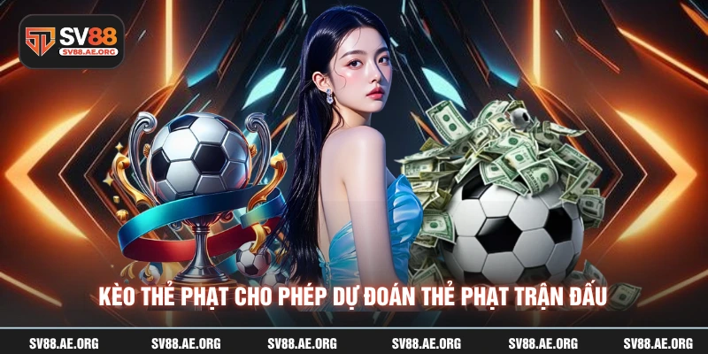 Kèo thẻ phạt cho phép dự đoán thẻ phạt trận đấu