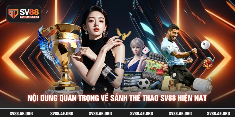 Nội dung quan trọng về sảnh thể thao SV88 hiện nay