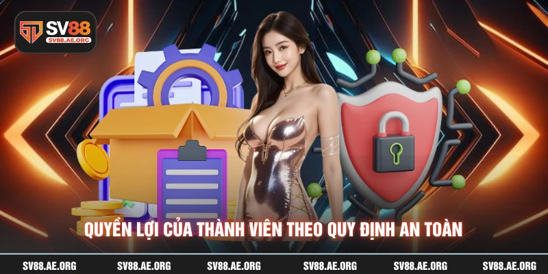Quyền lợi của thành viên theo quy định an toàn