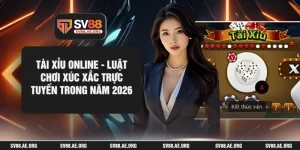Tài Xỉu Online - Luật Chơi Xúc Xắc Trực Tuyến Trong Năm 2026